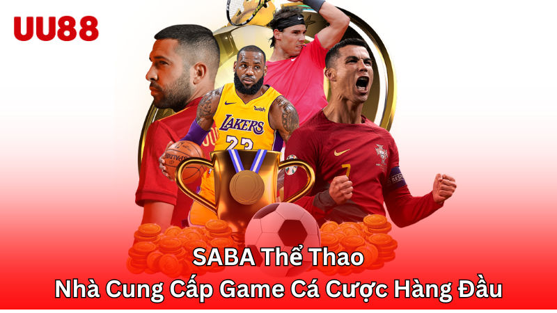 SABA Thể Thao - Nhà Cung Cấp Game Cá Cược Hàng Đầu